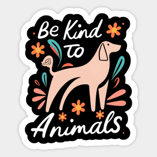 Be kind to animals Sticker